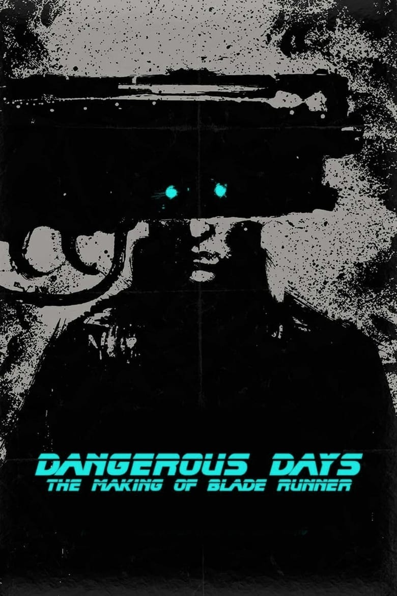 Dangerous Days: Making ‘Blade Runner’