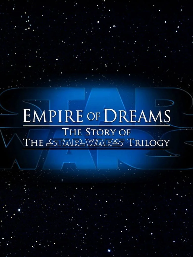 Empire of Dreams: The Story of the Star Wars Trilogy