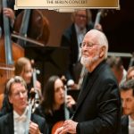 John Williams & Berliner Philharmonic – The Berlin Concert