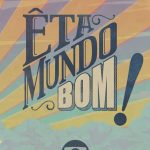 Êta Mundo Bom!: Season 1