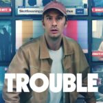 Trouble