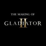 The Making of Gladiator II